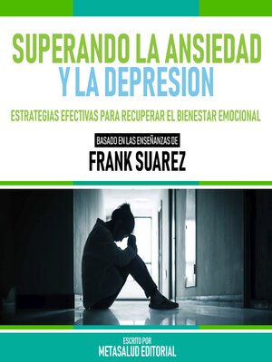 cover image of Superando La Ansiedad Y La Depresion--Basado En Las Enseñanzas De Frank Suarez
